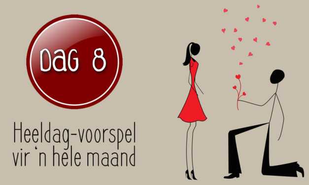 30 Dae van voorspel – Dag 8