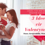 3 Idees Vir Valentynsdag of ‘n Huweliksherdenking