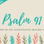 Gratis Printable: Spreek Psalm 91 oor jou huwelik en gesin