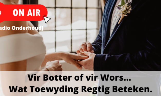Wat Toewyding Regtig Beteken (Radio Onderhoud)