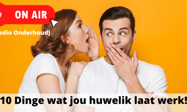 [Radio Onderhoud] 10 NOODSAAKLIKHEDE IN JOU HUWELIK