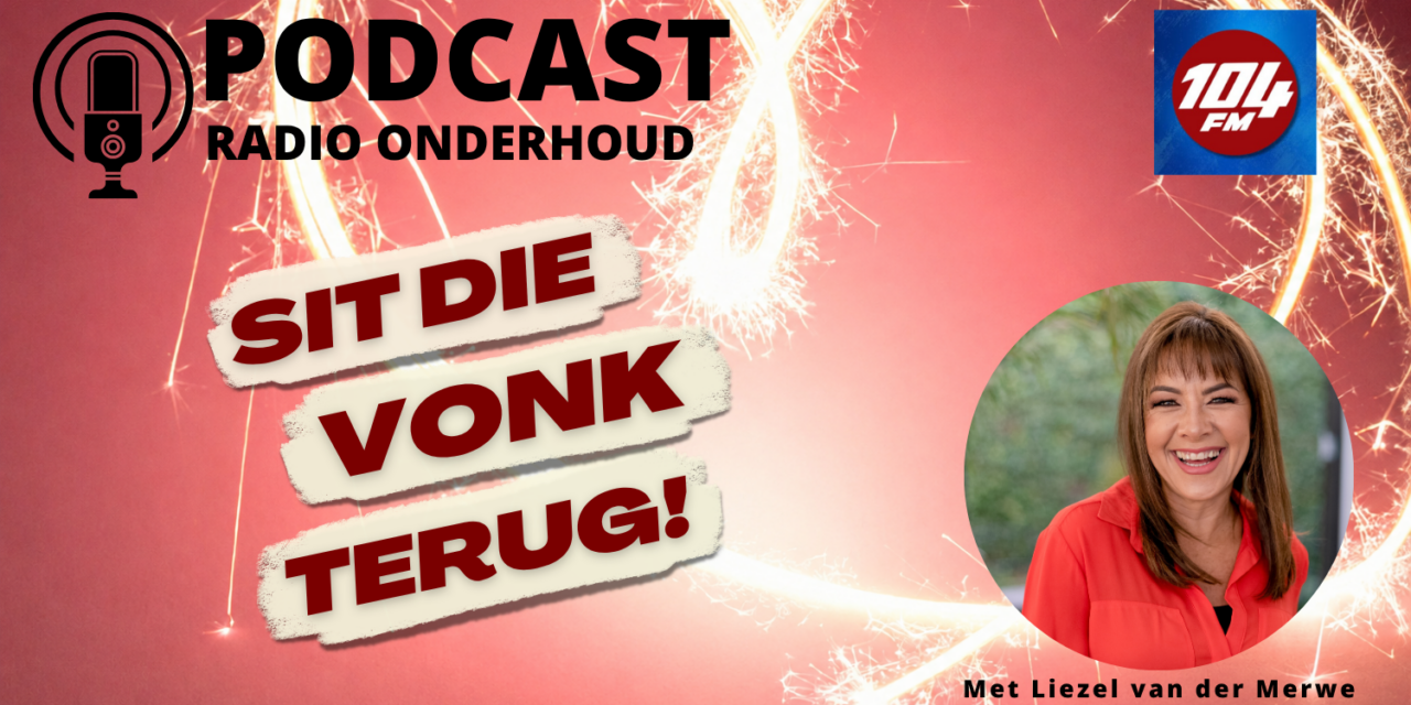 Podcast: Sit die vonk weer terug in jou huwelik