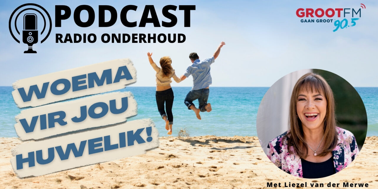 Podcast: Die 5 W’s wat jou huwelik woema gee